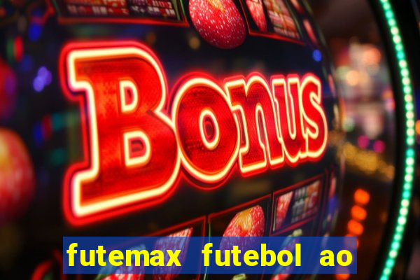 futemax futebol ao vivo online